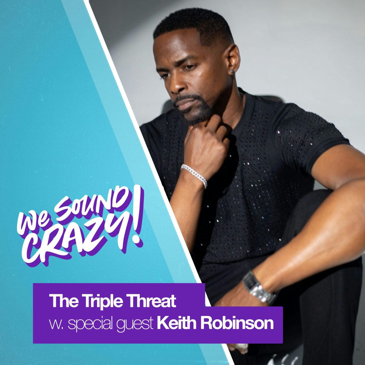 Black Podcasting - Keith Robinson on Beyond the Gates, Dream Girls Backstage Secrets & New Album “Love Episodic 2”