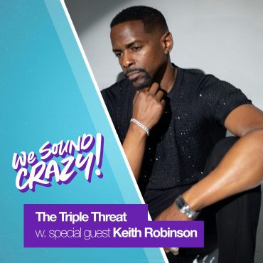 Black Podcasting - Keith Robinson on Beyond the Gates, Dream Girls Backstage Secrets & New Album “Love Episodic 2”