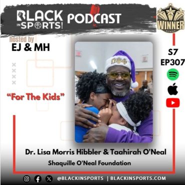 Black Podcasting - Shaq Foundation & Women Who Run it! | “For The Kids ” | S7 EP 307