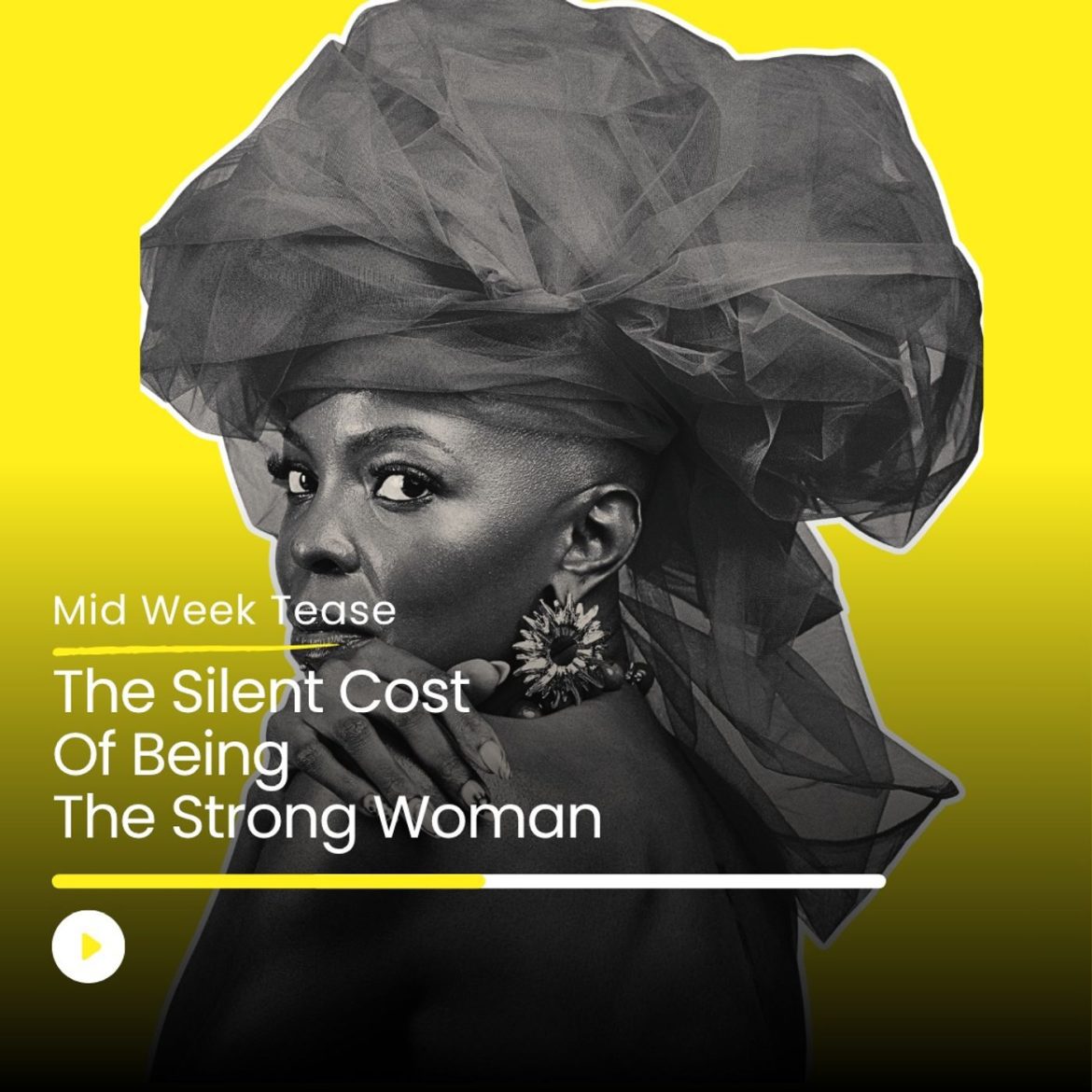 The Silent Cost Of Being The Strong Woman | Mid Week Tease Black Podcasting - The Silent Cost Of Being The Strong Woman | Mid Week Tease