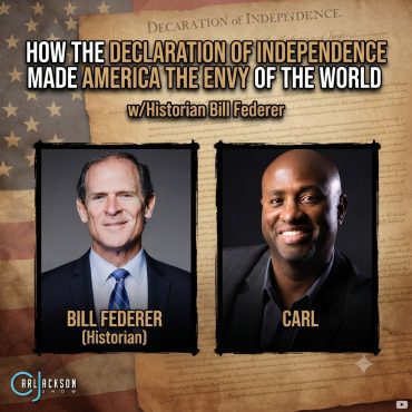 Black Podcasting - How The Declaration of Independence Made America The Envy Of The World w/Historian Bill Federer